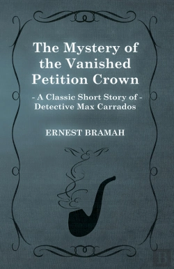 Bertrand.pt - Mystery Of The Vanished Petition Crown (A Classic Short Story Of Detective Max Carrados)