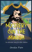 Mystery On The Marsh: An Adventure Story For Older Children