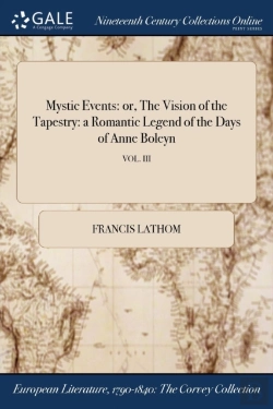 Bertrand.pt - Mystic Events: Or, The Vision Of The Tapestry: A Romantic Legend Of The Days Of Anne Boleyn; Vol. Iii