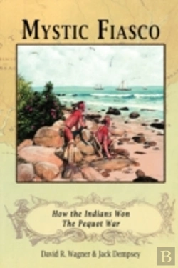 Bertrand.pt - Mystic Fiasco How The Indians Won The Pequot War