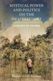 Mystical Power And Politics On The Swahili Coast