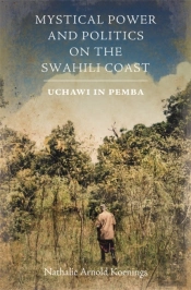 Mystical Power And Politics On The Swahili Coast
