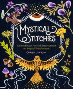 Bertrand.pt - Mystical Stitches: Embroidery For Personal Empowerment And Magical Embellishment