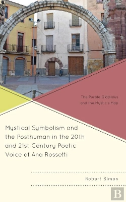 Bertrand.pt - Mystical Symbolism And The Posthuman In The 20th And 21st Century Poetic Voice Of Ana Rossetti