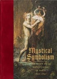 Mystical Symbolism: The Salon De La Rose+Croix In Paris, 1892-1897