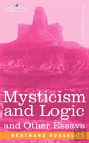 Mysticism And Logic And Other Essays