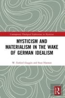 Mysticism And Materialism In The Wake Of German Idealism