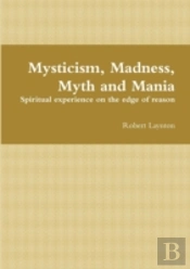 Mysticism, Madness, Myth And Mania