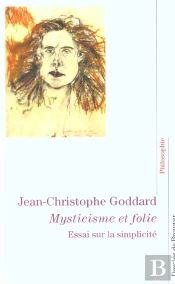 Mysticisme Et Folie : Essai Sur La Simplicité