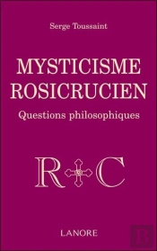 Mysticisme Rosicrucien ; Questions Philosophiques