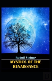 Mystics Of The Renaissance (Illustrated Edition)