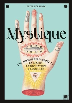 Bertrand.pt - Mystique, Une Histoire Illustrée De La Magie, La Divination Et L'Occulte
