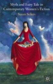Myth And Fairy Tale In Contemporary Women'S Fiction