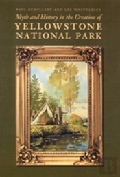 Myth And History In The Creation Of Yellowstone National Park