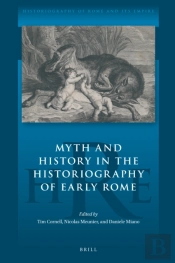 Myth And History In The Historiography Of Early Rome