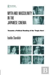 Myth And Masculinity In The Japanese Cinema