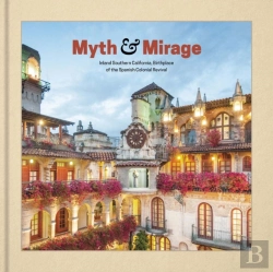Bertrand.pt - Myth And Mirage - Inland Southern California, Birthplace Of The Spanish Colonial Revival