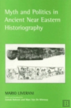 Bertrand.pt - Myth And Politics In Ancient Near Eastern Historiography