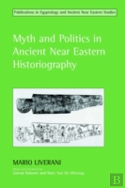 Bertrand.pt - Myth And Politics In Ancient Near Eastern Historiography