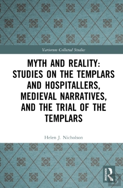 Bertrand.pt - Myth And Reality: Studies On The Templars And Hospitallers, Medieval Narratives, And The Trial Of The Templars