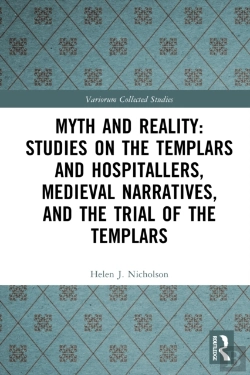 Bertrand.pt - Myth And Reality: Studies On The Templars And Hospitallers, Medieval Narratives, And The Trial Of The Templars