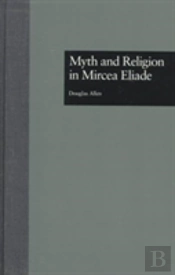 Myth And Religion In Mircea Eliade