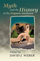 Myth And The History Of The Hispanic Southwest