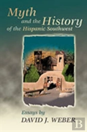 Myth And The History Of The Hispanic Southwest