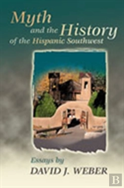 Bertrand.pt - Myth And The History Of The Hispanic Southwest