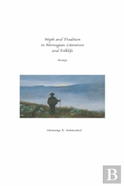 Myth And Tradition In Norwegian Literature And Folklife