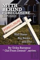 Myth Behind Foreclosure, Wall Street, Big Banks And You!
