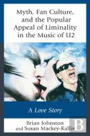Myth, Fan Culture, And The Popular Appeal Of Liminality In The Music Of U2