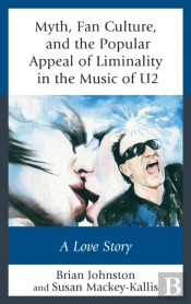 Myth, Fan Culture, And The Popular Appeal Of Liminality In The Music Of U2