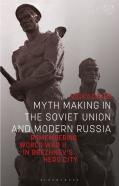 Myth Making In The Soviet Union And Modern Russia