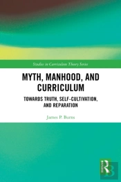 Myth, Manhood, And Curriculum