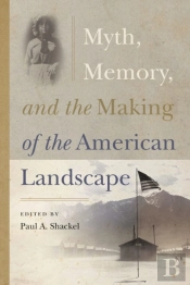 Myth, Memory. And The Making Of The American Landscape