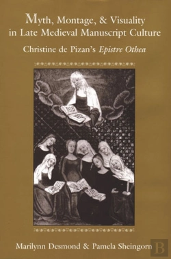 Bertrand.pt - Myth, Montage, And Visuality In Late Medieval Manuscript Culture