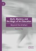 Myth, Mystery, And The Magic Of Art Education