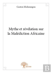 Mythe Et Révélation Sur La Malédiction Africaine