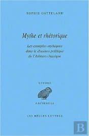 Mythe Et Rhétorique : Les Exemples Mythiques Dans Le Discours Politique De L'Athènes Classique