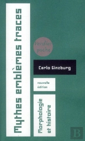 Mythes, Emblèmes, Traces ; Morphologie Et Histoire