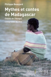 Mythes Et Contes De Madagascar : (Tanala De L'Ikongo) L'Empreinte Du Rêve