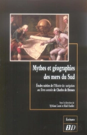 Mythes Et Geographie Des Mers Du Sud ; Histoire Des Navigations Aux Terres Australes