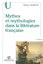 Mythes Et Mytholologie Dans La Litterature Francaise
