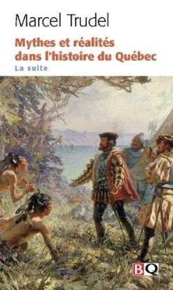 Bertrand.pt - Mythes Et Realites Dans L'Histoire Du Quebec V 02