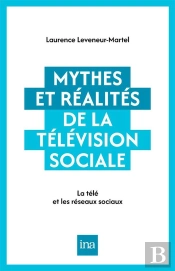 Mythes Et Réalités De La Télévision Sociale : La Télé Et Les Réseaux Sociaux