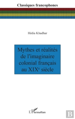 Bertrand.pt - Mythes Et Réalités De L'Imaginaire Colonial Français Au Xixe Siècle