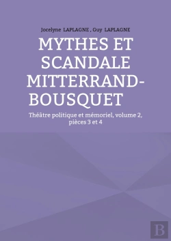 Bertrand.pt - Mythes Et Scandale Mitterrand-Bousquet : Théâtre Politique Et Mémoriel, Volume 2, Pièces 3 Et 4