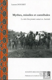 Mythes, Missiles Et Cannibales. Le Recit D'Un Premier Contact En Australie