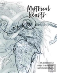 Mythical Beasts: An Artist'S Field Guide To Designing Fantasy Creatures